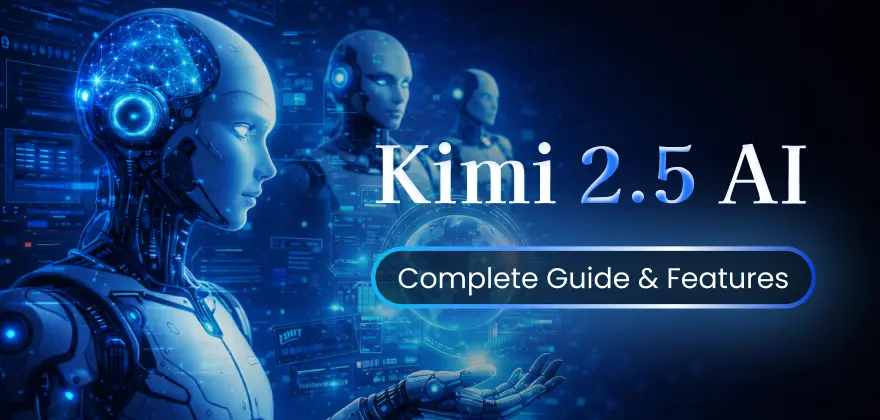 Kimi 2.5 AI: Complete Guide, Features, and Real-World Use Cases